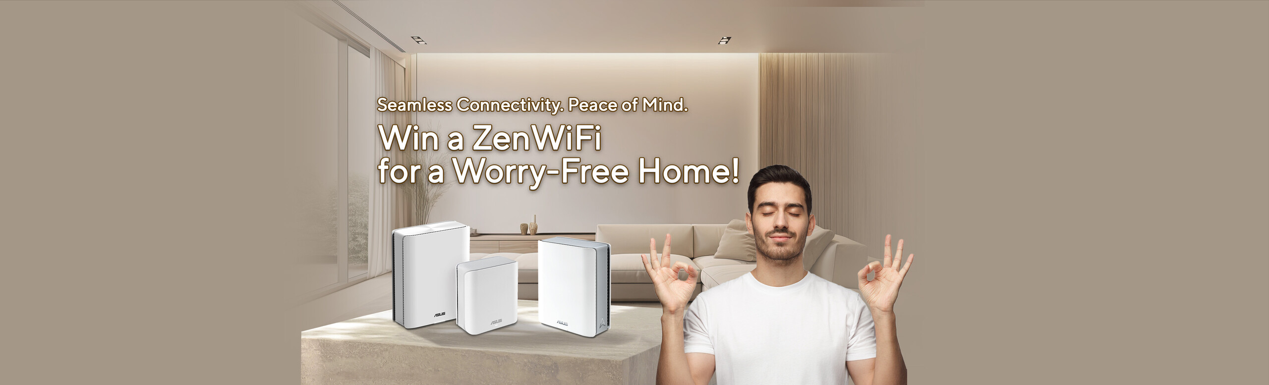A man making an OK gesture beside three ASUS ZenWiFi WiFi 7 mesh routers on a table. Text reads: “Seamless Connectivity, Peace of Mind. Win a ZenWiFi for a Worry-Free Home!”